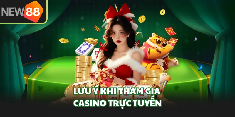 Lưu ý khi tham gia casino trực tuyến